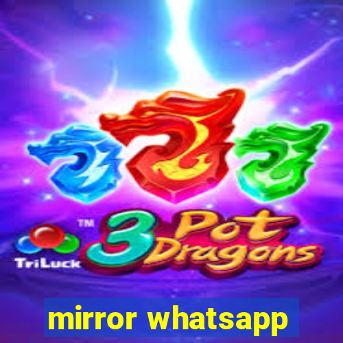 mirror whatsapp